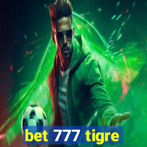 bet 777 tigre